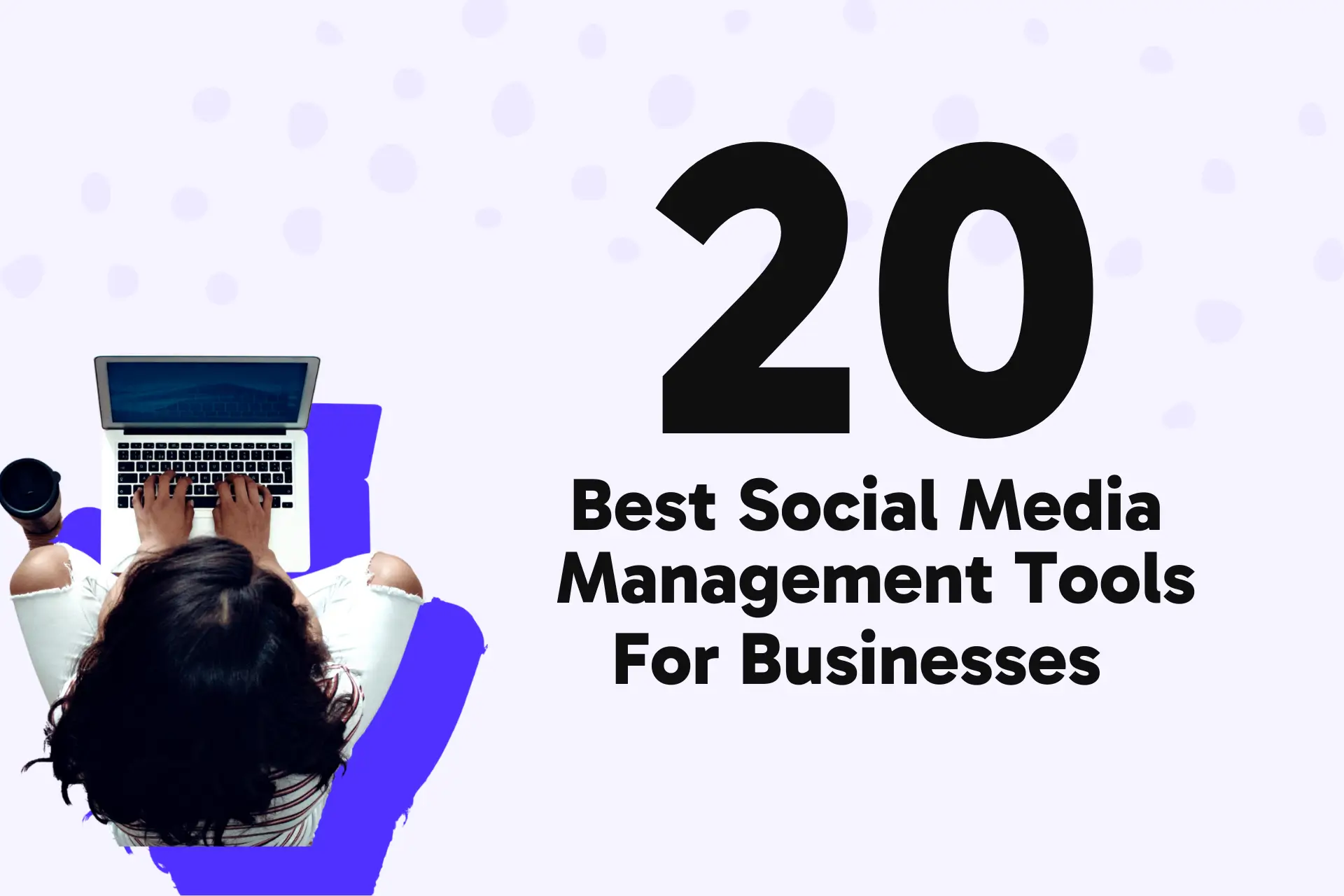 20 Best Social Media Management Tools For Businesses In 2025
